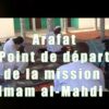 14 – Arafat : Point de départ de la mission de l’Imam al-Mahdi (psl)